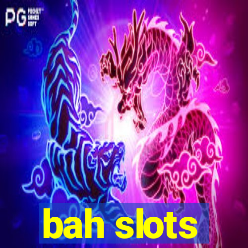 bah slots