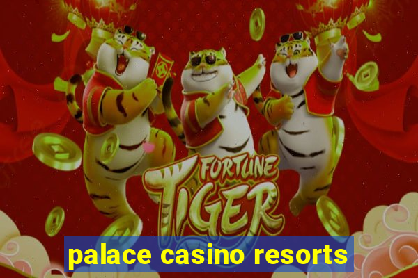 palace casino resorts