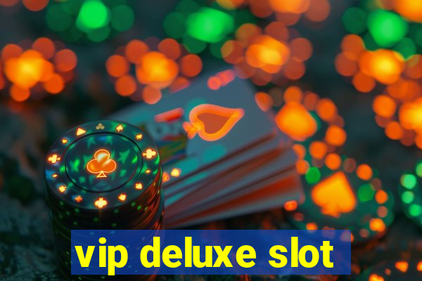 vip deluxe slot