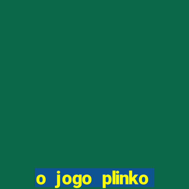 o jogo plinko winner paga mesmo