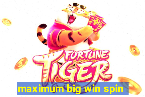 maximum big win spin