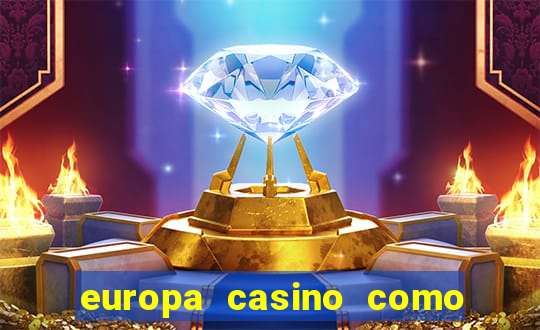 europa casino como sacar dinheiro