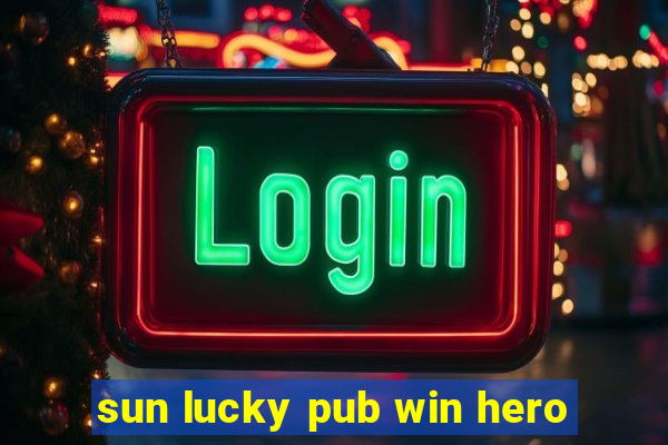 sun lucky pub win hero