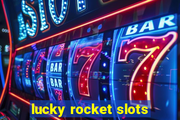 lucky rocket slots