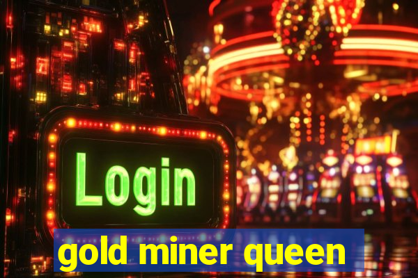 gold miner queen