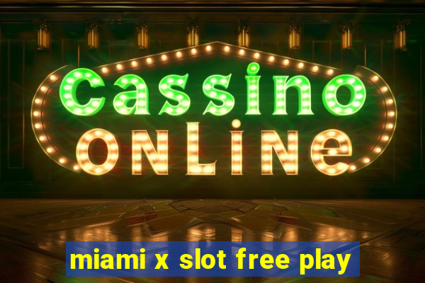 miami x slot free play