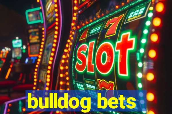 bulldog bets