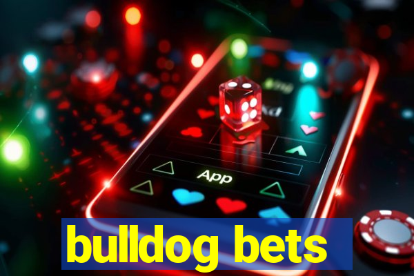 bulldog bets