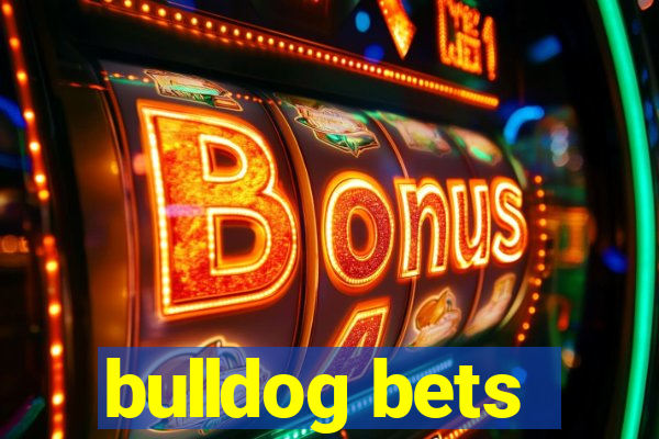 bulldog bets