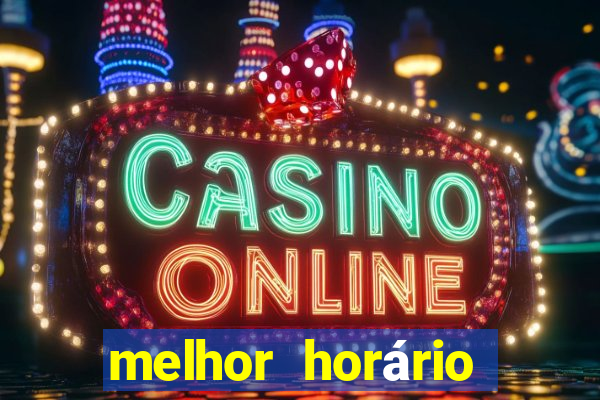 melhor horário fortune dragon