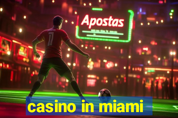 casino in miami