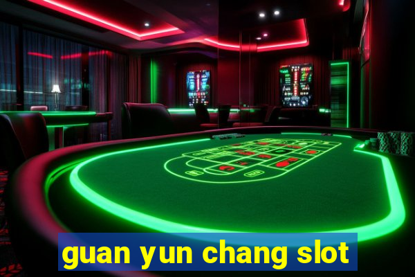 guan yun chang slot