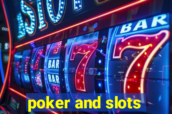 poker and slots