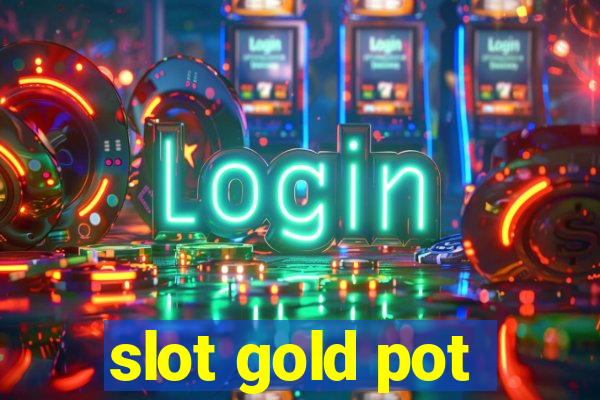 slot gold pot