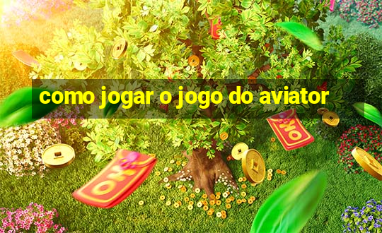 como jogar o jogo do aviator