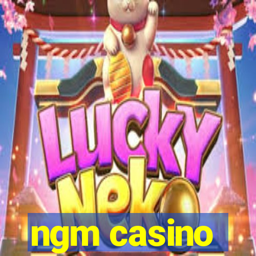 ngm casino