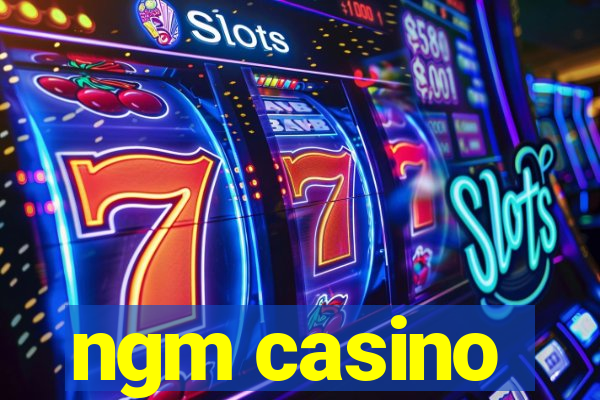 ngm casino