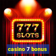 casino 7 bonus