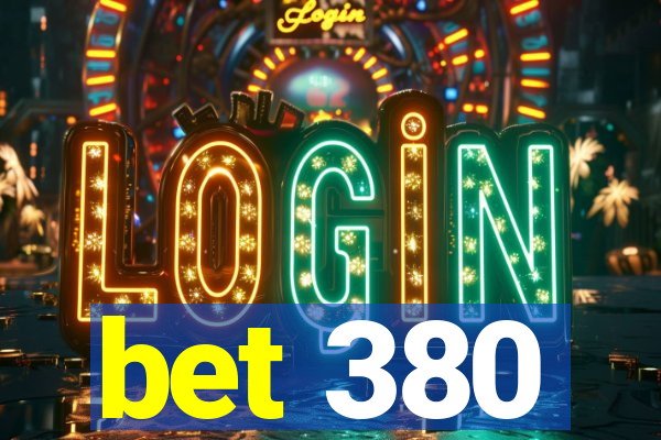 bet 380