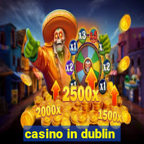 casino in dublin