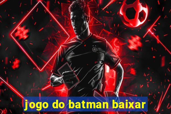 jogo do batman baixar