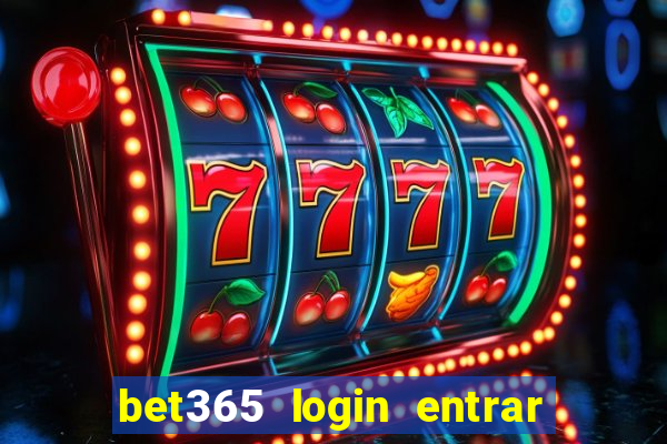 bet365 login entrar agora direto no celular