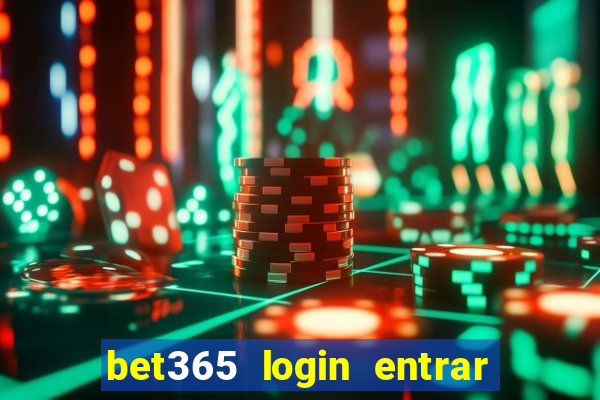 bet365 login entrar agora direto no celular