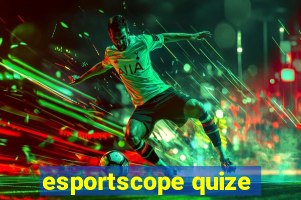 esportscope quize