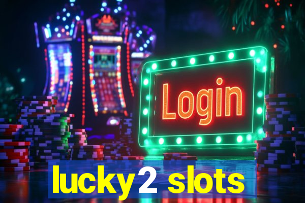 lucky2 slots