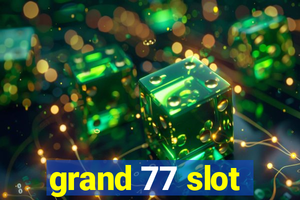 grand 77 slot