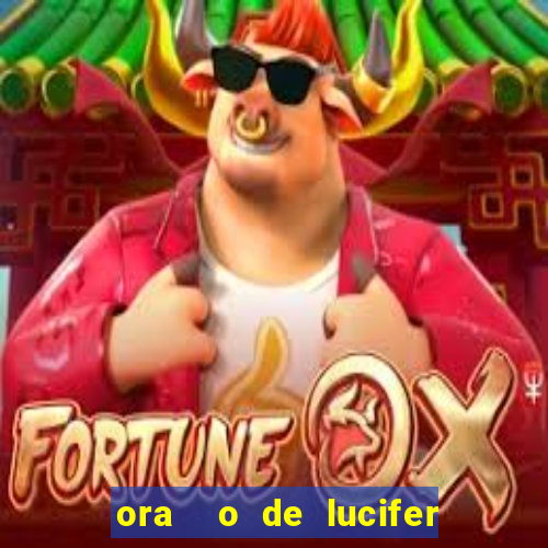 ora  o de lucifer para ganhar na mega sena