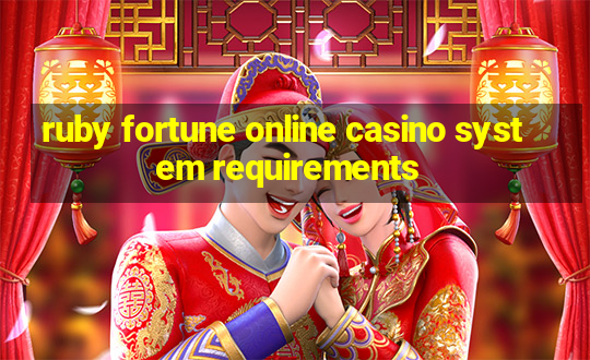 ruby fortune online casino system requirements