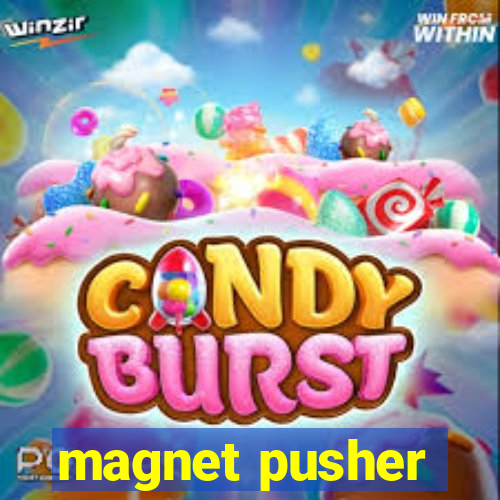 magnet pusher