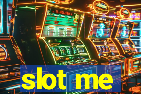 slot me