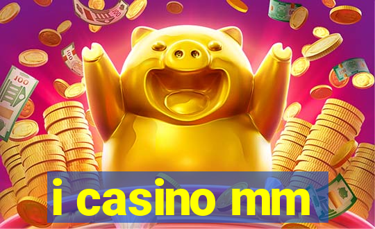 i casino mm