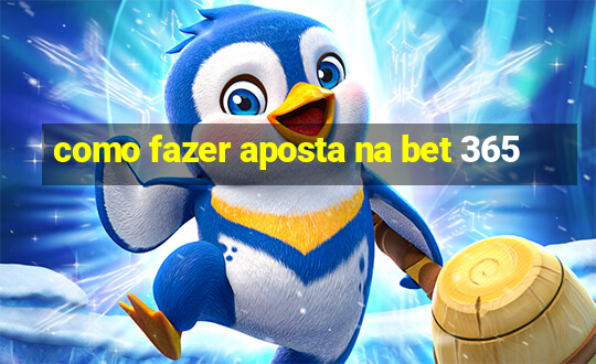 como fazer aposta na bet 365