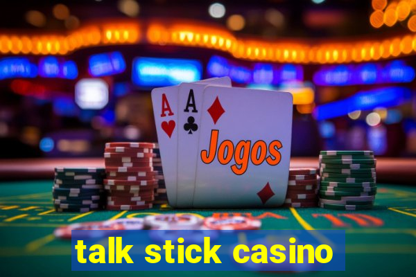 talk stick casino