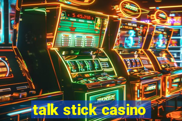 talk stick casino