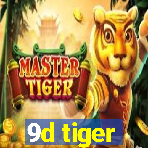 9d tiger