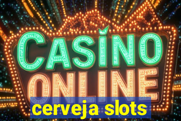 cerveja slots