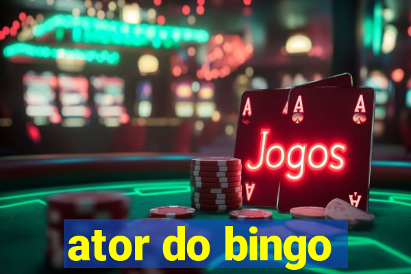 ator do bingo