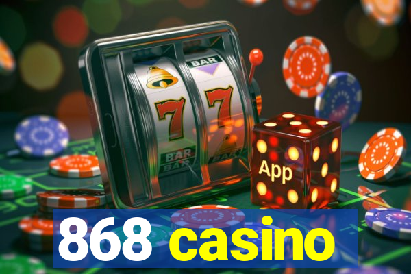 868 casino