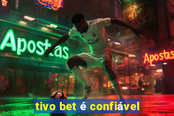 tivo bet é confiável