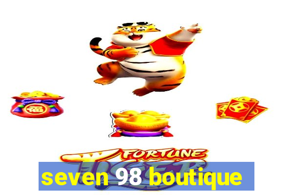 seven 98 boutique