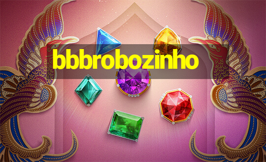 bbbrobozinho