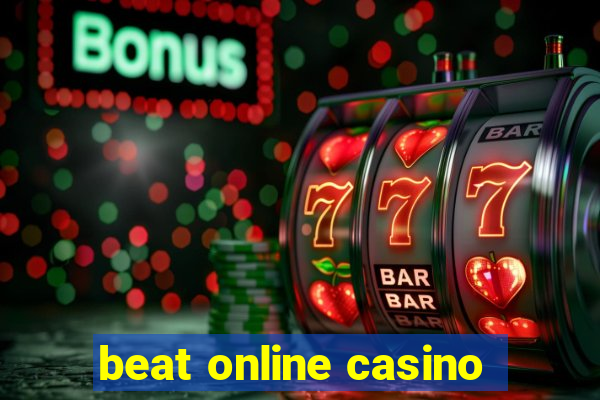 beat online casino