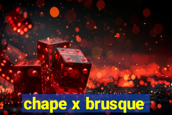 chape x brusque