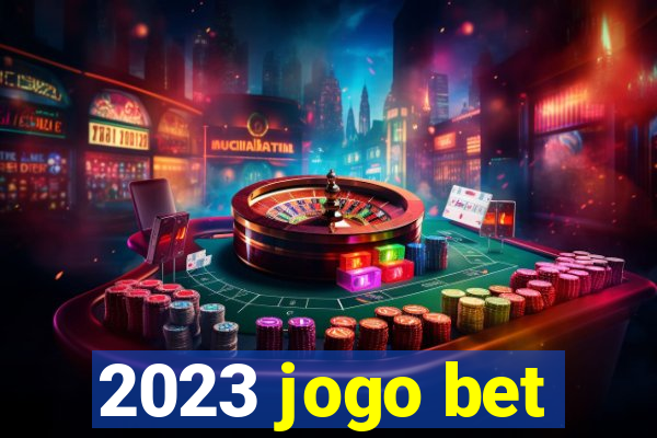 2023 jogo bet