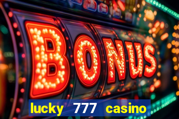 lucky 777 casino real money