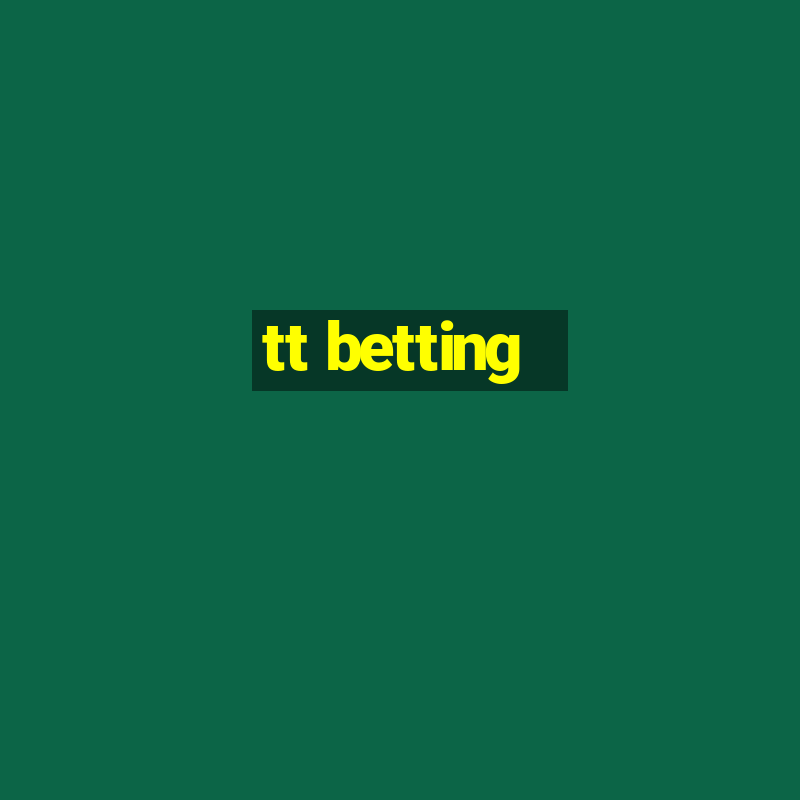 tt betting